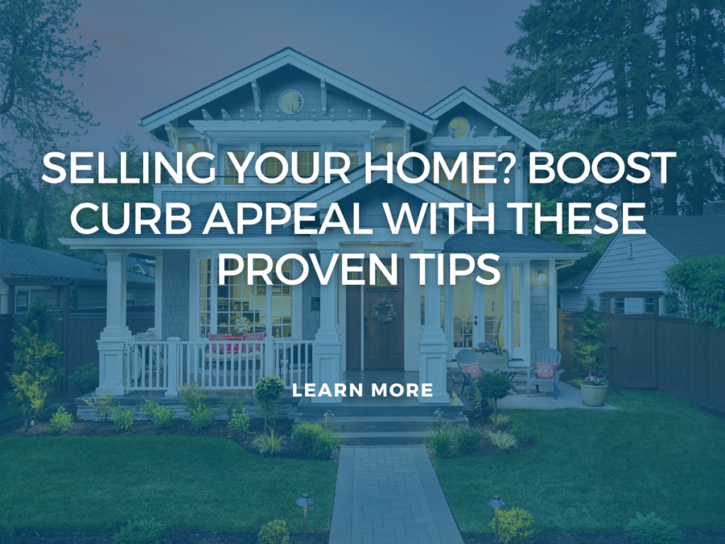Selling Your Home? Boost Curb Appeal with These Proven Tips